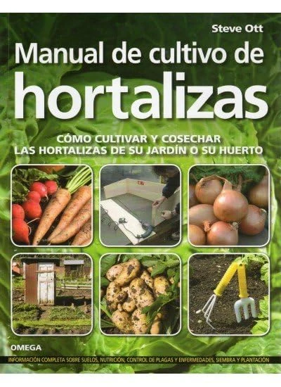MANUAL DE CULTIVO DE HORTALIZAS (GUÍAS DEL NATURALISTA-HORTICULTURA)
