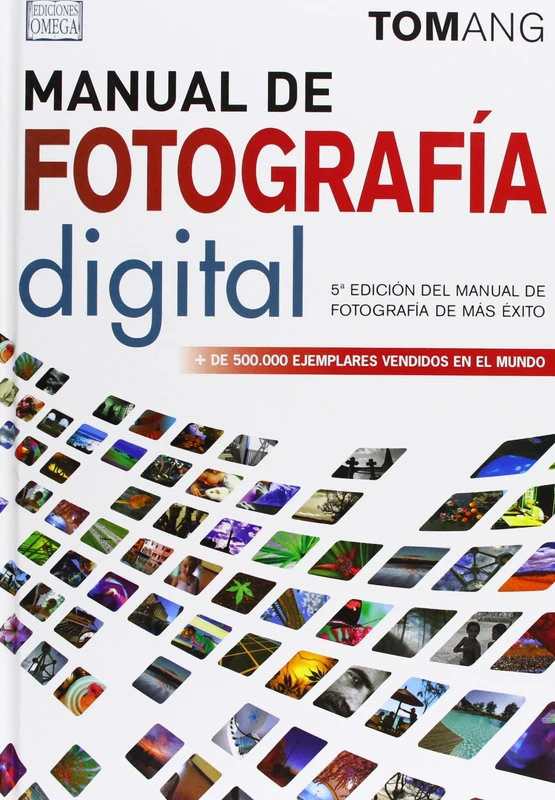 MANUAL DE FOTOGRAFÍA DIGITAL, 5/E (FOTOGRAFÍA Y CINEMATOGRAFÍA)