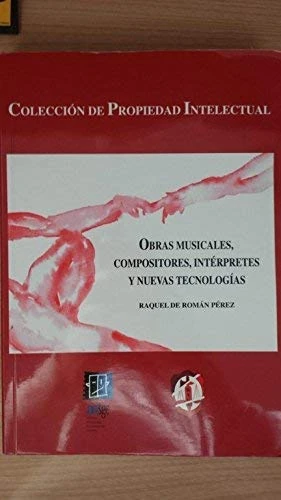 Obras musicales, compositores, interpretes y nuevas tecnologías (Propiedad Intelectual)