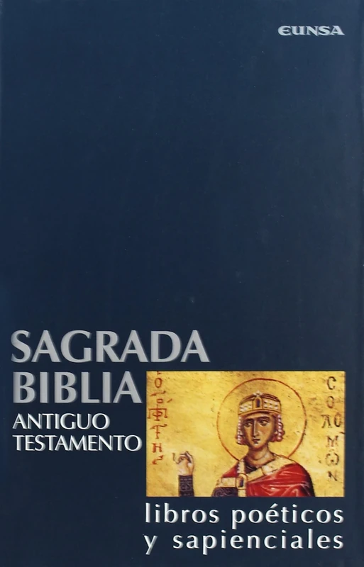 Sagrada Biblia. Antiguo Testamento: libros poéticos y sapenciales