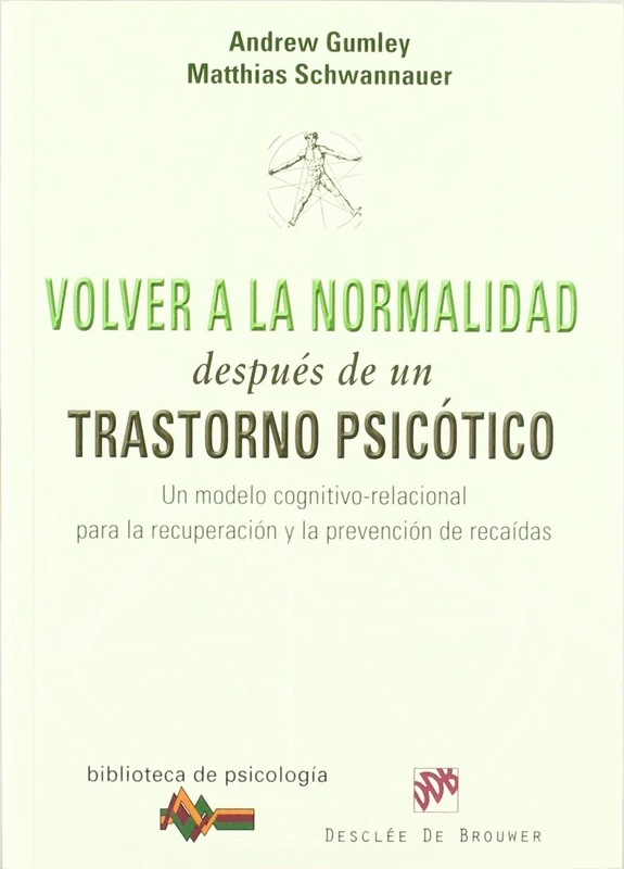Volver a la normalidad después de un trastorno psicótico: Un modelo cognitivo-relacional para la recuperación y prevención de recaídas (Biblioteca de Psicología)