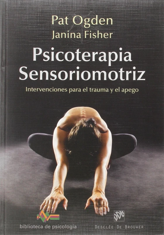 Psicoterapia Sensoriomotriz. Intervenciones para el trauma y el apego: 207 (Biblioteca de Psicología)