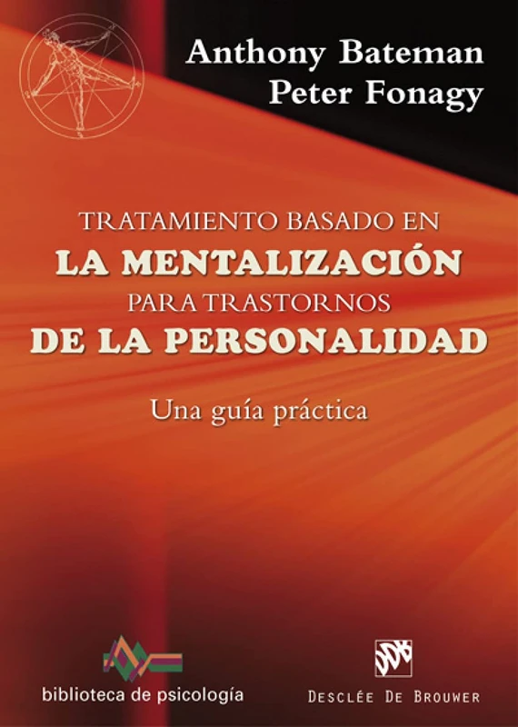 Tratamiento basado en la mentalización para trastornos de la personalidad. Una guía práctica: 211 (Biblioteca de Psicología)