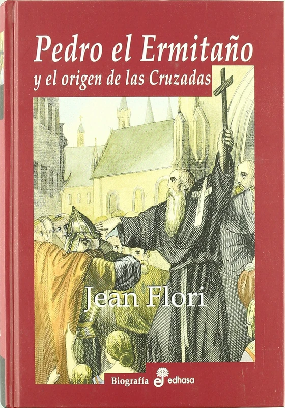 Pedro El Ermitao y El Origen de Las Cruzadas (Biografías)