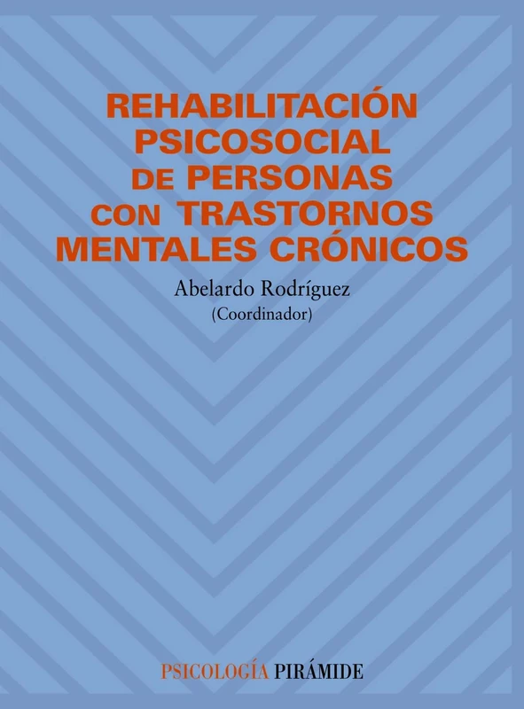 Rehabilitacion psicosocial de personas con trastornos mentales cronicos / Psychosocial rehabilitation of people with chronic mental disorders (Psicologia)