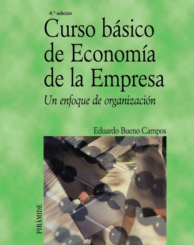 Curso básico de economía de la empresa / Basic course of business economics: Un enfoque de organización / An organizational approach (Economía y empresa / Economics and Business)