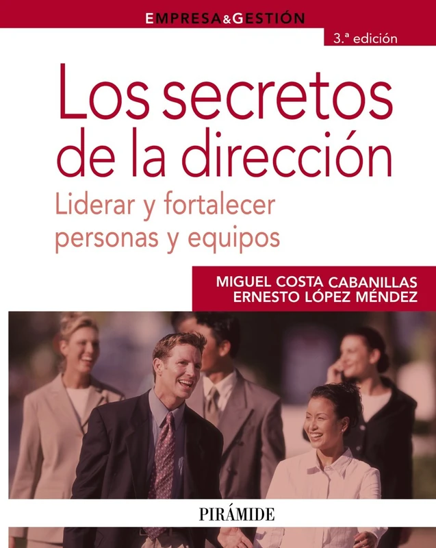 Los secretos de la dirección / The Secrets of Management: Liderar y fortalecer personas y equipos / Lead and strengthen individuals and teams (Empresa y gestión / Business and management)