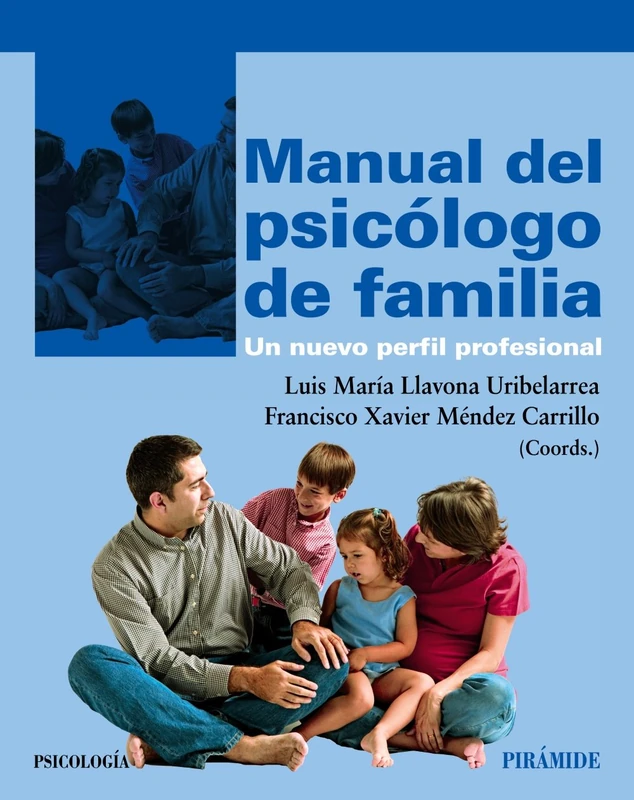 Manual del psicólogo de familia / Family psychologist Manual: Un nuevo perfil profesional / A new professional profile (Psicología)