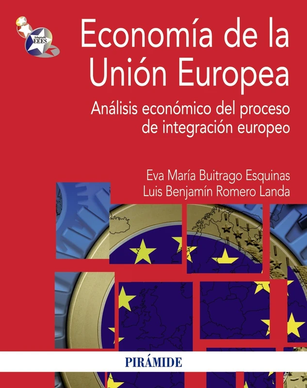 Economía de la Unión Europea: Análisis Económico Del Proceso De Integración Europeo (Economía y Empresa)