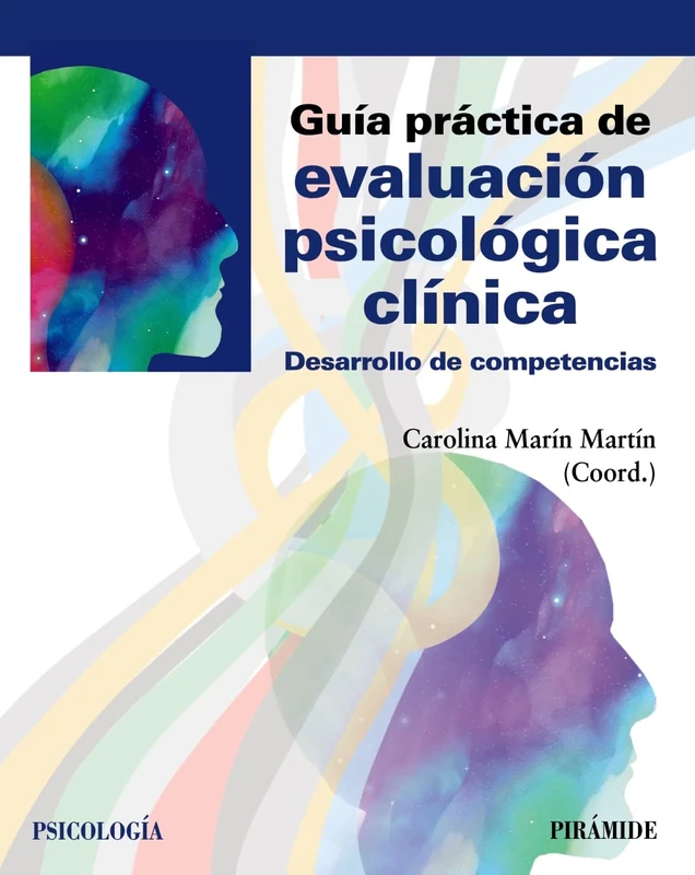 Guía práctica de evaluación psicológica clínica: Desarrollo de competencias (Psicología)
