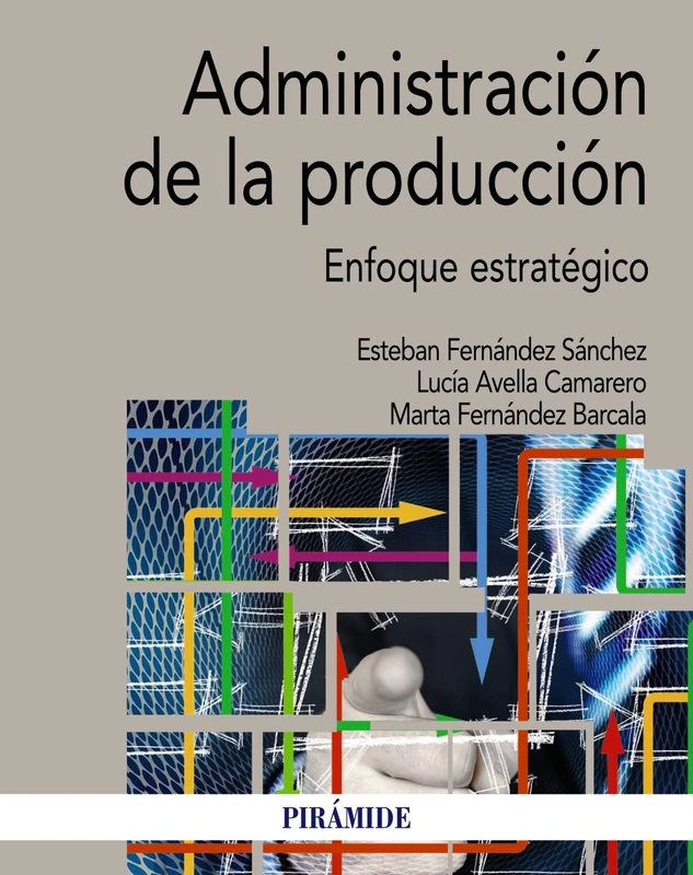 Administración de la producción: Enfoque estratégico (Economía y Empresa)