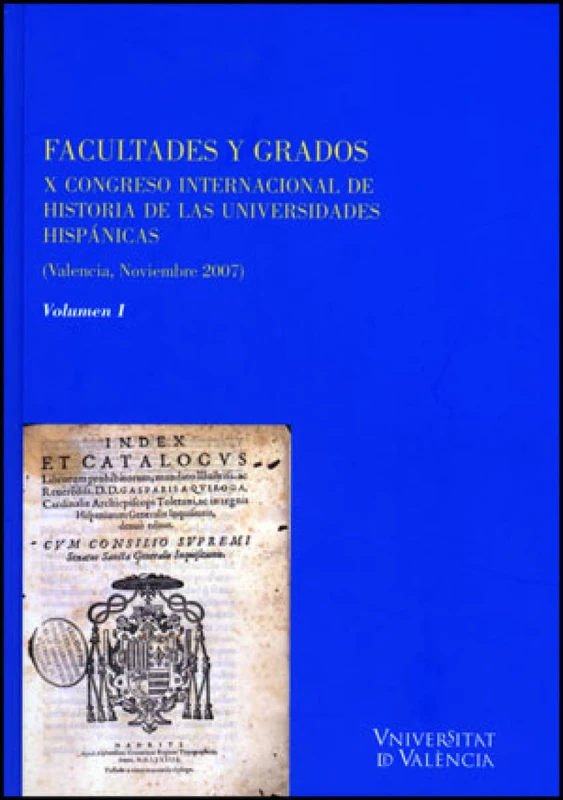 Facultades y Grados (2 vol.): X Congreso Internacional de Historia de las Universidades Hispánicas (Valencia, Noviembre 2007): 28 (Cinc Segles)