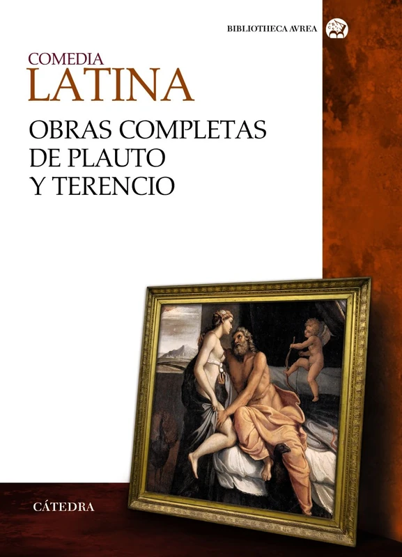 Comedia latina / Latin comedy: Obras Completas De Plauto Y Terencio / Complete Works of Plautus and Terence (Bibliotheca AVREA)
