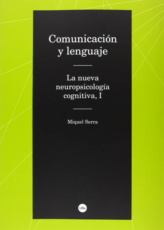 Comunicación y lenguaje. La nueva neuropsicología cognitiva, I (Biblioteca Universitària)