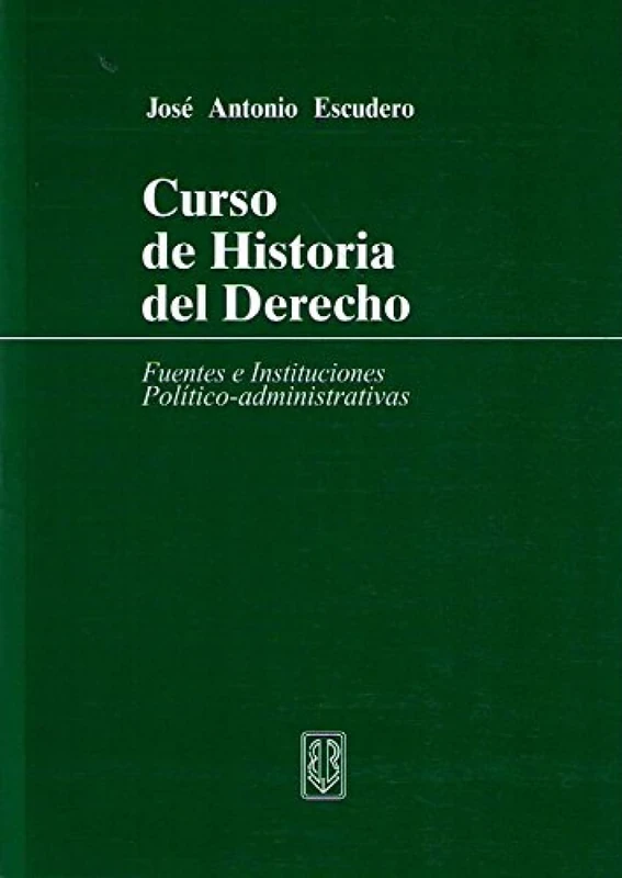 Curso de historia del derecho : fuentes e instituciones político-administrativas