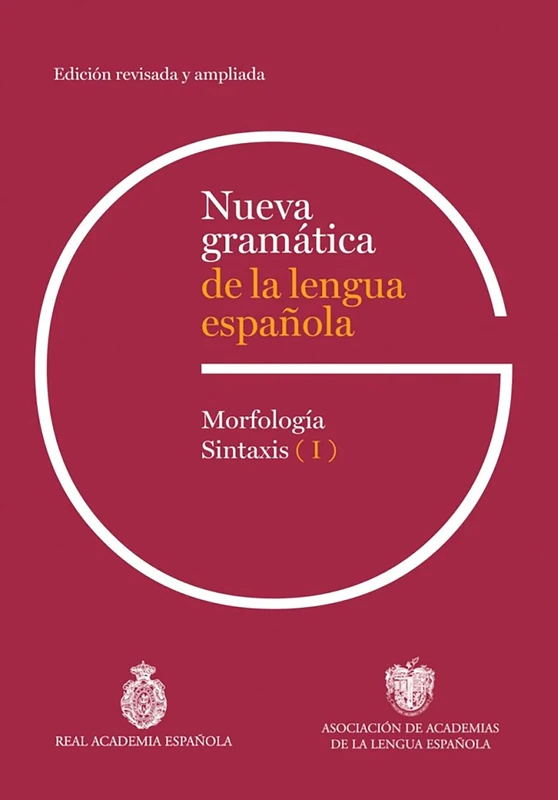 Nueva Gramática de la Lengua Española. Edición Revisada Y Ampliada. 3 Volúmenes / New Grammar of the Spanish Language: Revised and Expanded Edition. 3 ... OBRAS REAL ACADEMIA): Morfología y sintaxis