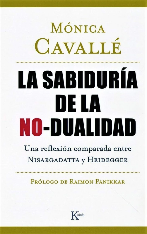 La sabiduría de la no-dualidad: Una reflexión comparada entre Nisargadatta y Heidegger (Sabiduría Perenne)