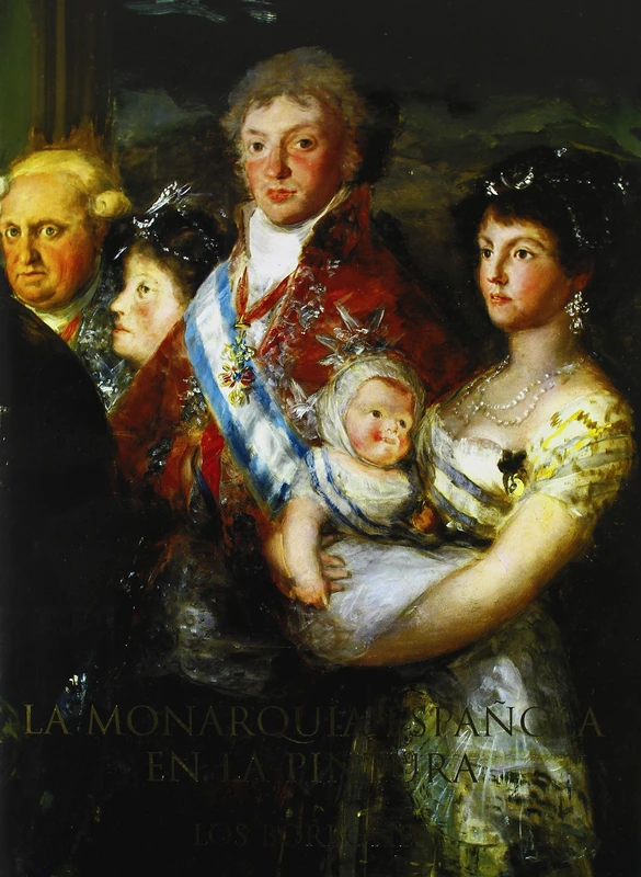 La monarquía española en la pintura : los Borbones