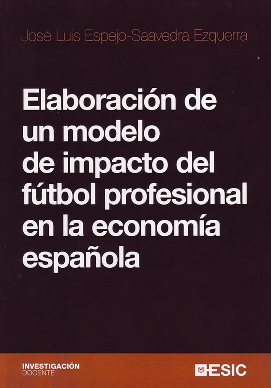 Elaboración de un modelo de impacto del fútbol profesional en la economía española (Investigación docente)