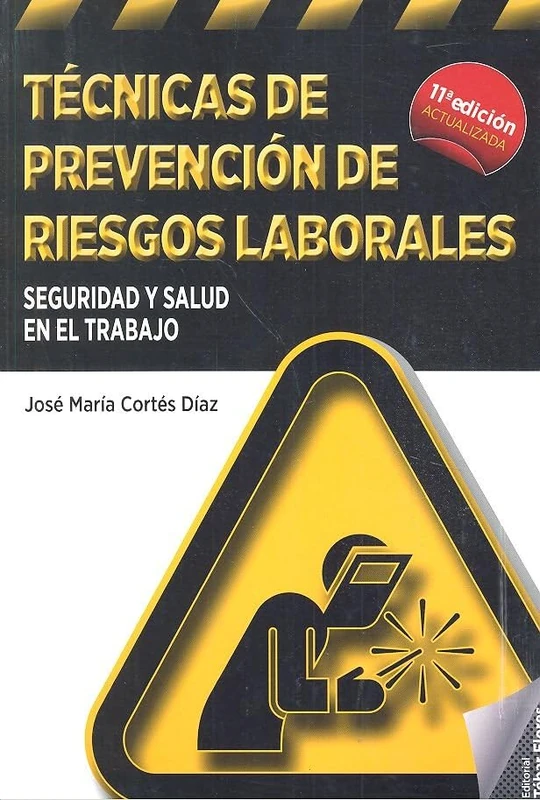 Técnicas de prevención de riesgos laborales. Seguridad y salud en el trabajo (11ª ED)