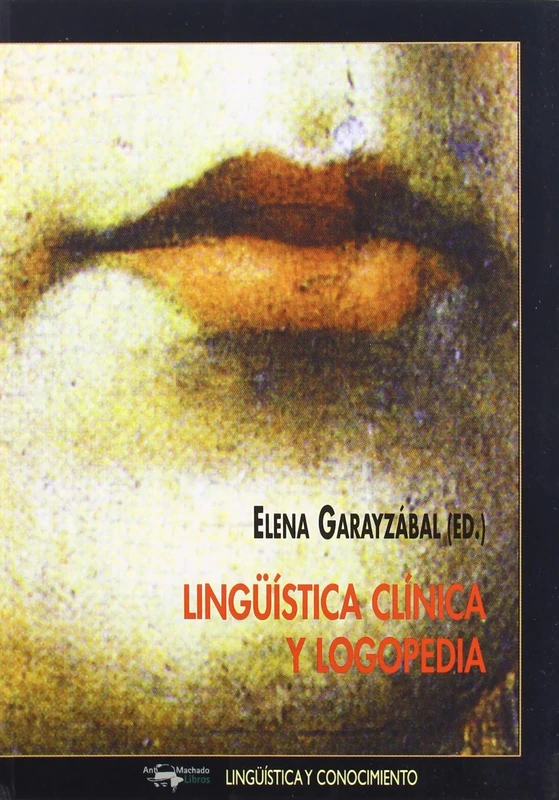 Lingüística clínica y logopedia: 40 (Lingüística y conocimiento)