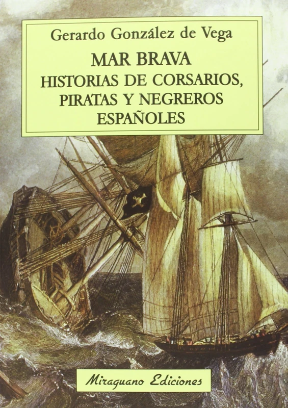 Mar Brava. Historias de corsarios, piratas y negreros españoles (Viajes y Costumbres)