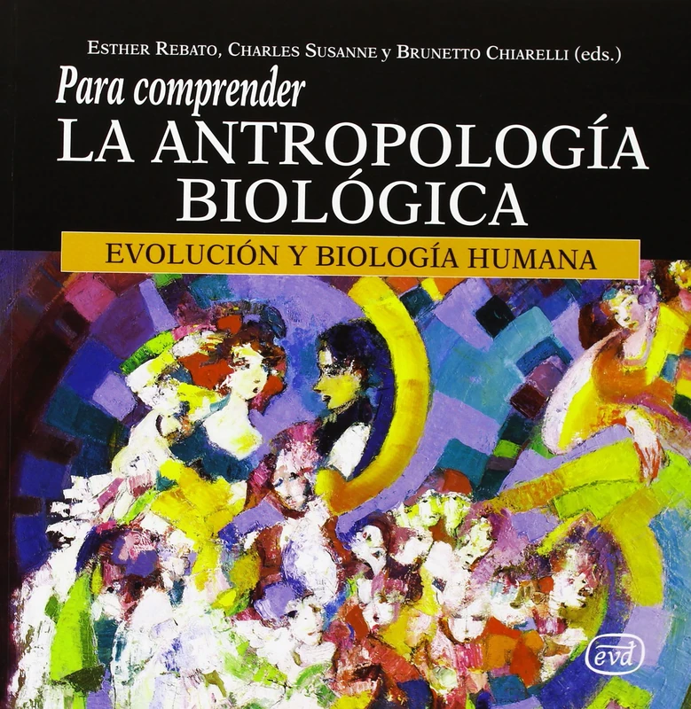 Para comprender la antropología biológica: Evolución y Biología Humana (Para leer, vivir, comprender)