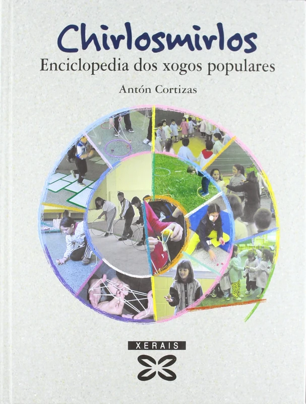 Chirlosmirlos: Enciclopedia Dos Xogos Populares (Infantil E Xuvenil)