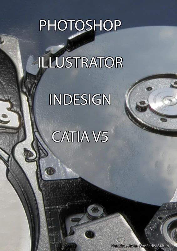 Manual de Photoshop, Illustrator, Indesign y Catia V5: Manual de Photoshop, Illustrator, Indesign y Catia V5