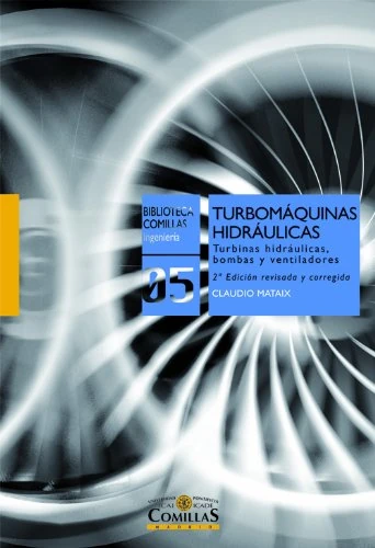 Turbomáquinas hidráulicas: Turbinas hidráulicas, bombas, ventiladores: 5 (Biblioteca Comillas, Ingeniería) - Image 1