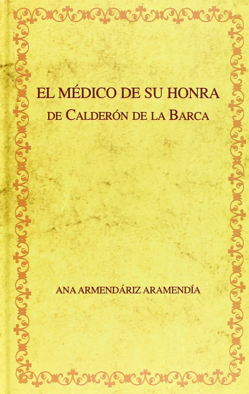 Edición crítica de "El médico de su honra" de Calderón de la Barca y recepción crítica del drama (Biblioteca áurea hispánica)