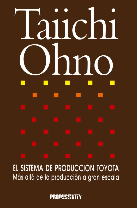 Taiichi Ohno El Sistema De Produccion Toyota (Spanish Edition): Mas alla de la produccion a gran escala
