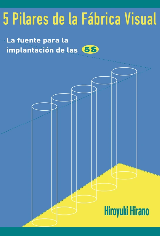 5 Pilares de la Fabrica Visual: La fuente para la implantacion de las 5S: La Biblia Para La Implantacion De Las 5s - Image 1