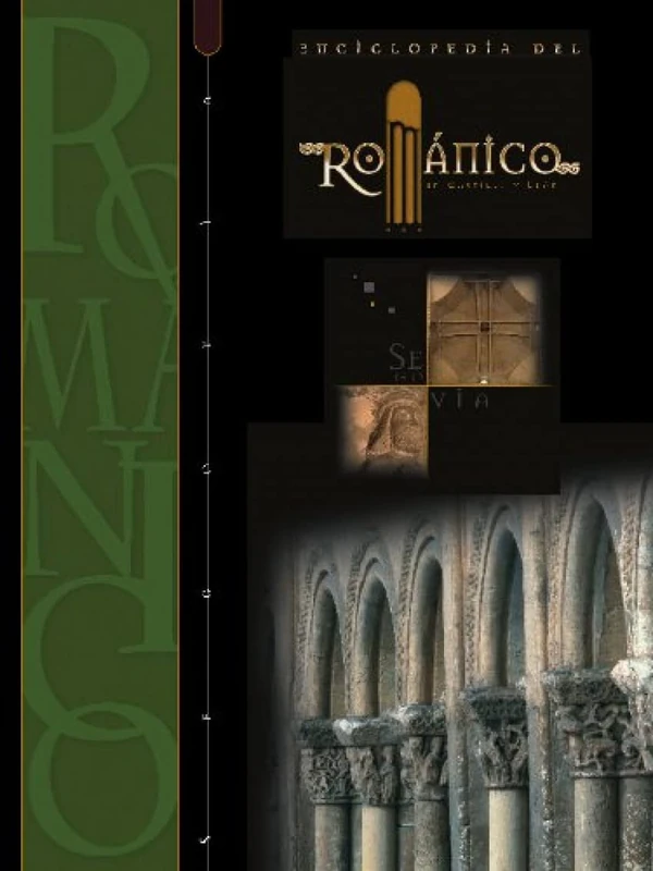 Enciclopedia del Románico en Segovia Tomo I (Enciclopedia del Románico en Castilla y León)