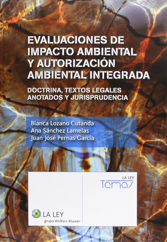 Evaluaciones de impacto ambiental y autorización ambiental integrada : doctrina, textos legales anotados y jurisprudencia