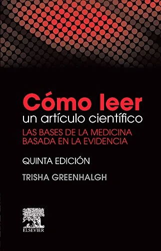 Cómo leer un artículo científico: Las bases de la medicina basada en la evidencia