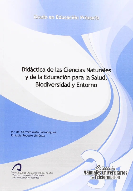 Didáctica de las Ciencias Naturales y de la Educación para la Salud, Biodiversidad y Entorno: 31 (Manuales Universitarios de Teleformación: Grado en Educación Primaria)