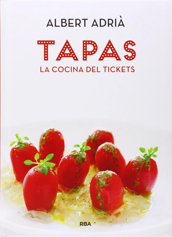 Tapas. La cocina del Tickets (Gastronomía y cocina)