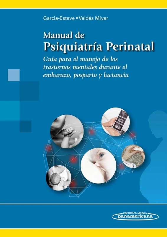 Manual de Psiquiatría Perinatal: Guía para el manejo de los trastornos mentales durante el embarazo, posparto y lactancia - Image 1