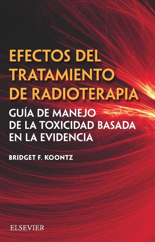 Efectos del tratamiento de radioterapia: Guía de manejo de la toxicidad basada en la evidencia