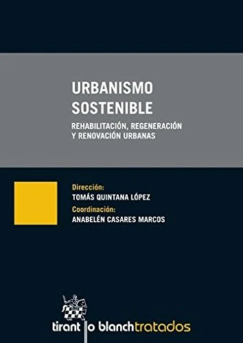 Urbanismo Sostenible Rehabilitación, Regeneración y Renovación Urbanas (Tratados, Comentarios y Practicas Procesales) - Image 1