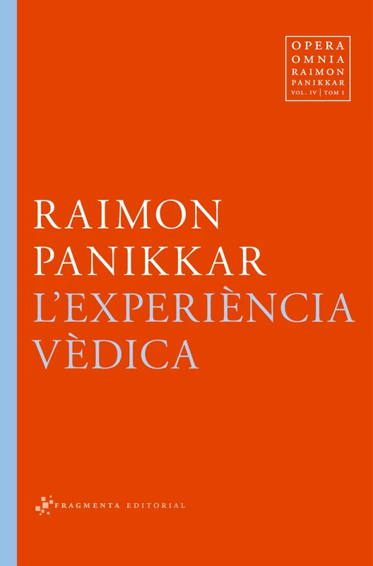 L'experiència vèdica: IV.1 (Opera Omnia Raimon Panikkar)