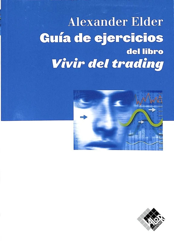 Guía de Ejercicios del Libro Vivir del Trading (Economía y Negocios)