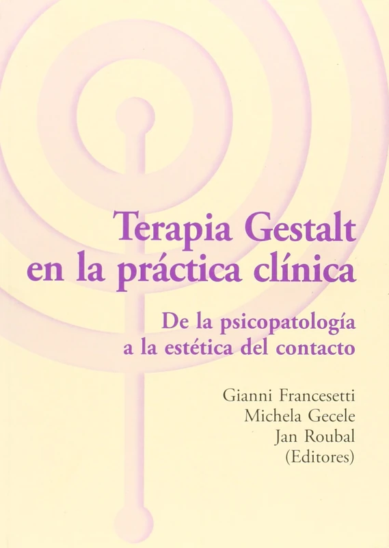Terapia Gestalt en la práctica clínica : de la psicopatología a la estética del contacto