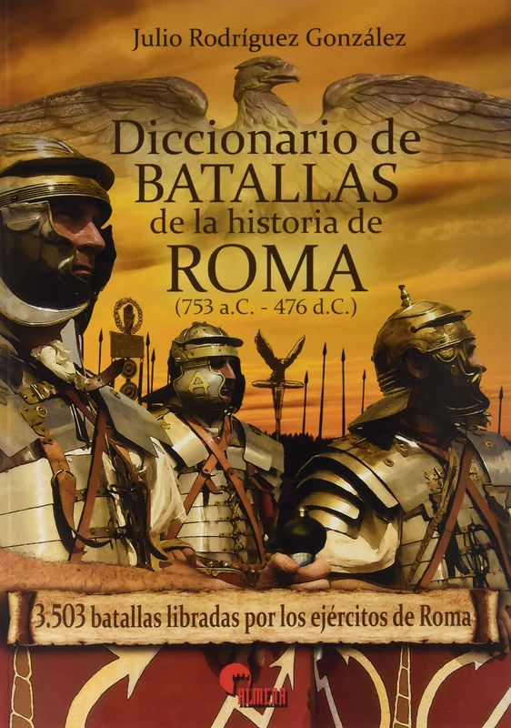 Diccionario de batallas de la historia de Roma, 753 a.C.-476 d.C. : 3503 batallas libradas por los ejércitos de Roma - Image 1