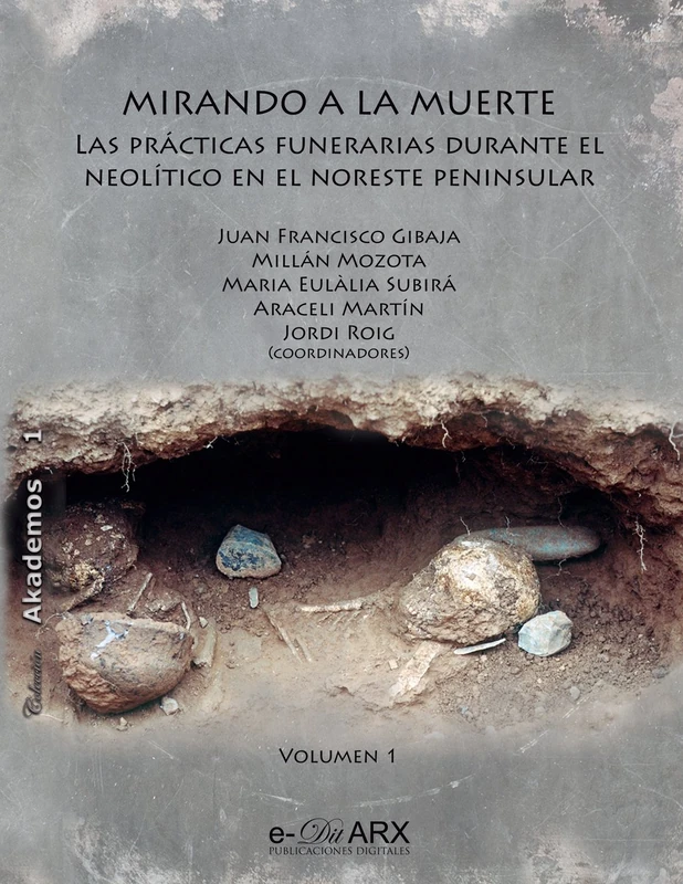 Mirando a la muerte (vol. 1): Las prácticas funerarias durante el Neolítico en el noreste peninsular: Volume 1 (Akademos) - Image 1