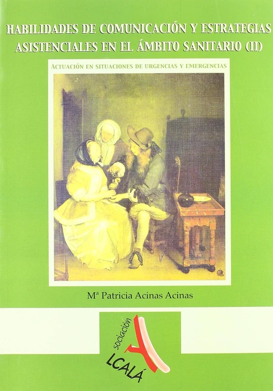 Habilidades de comunicacion y estrategias asistenciales en el ambito sanitario II / Communication skills and strategies in health care (Administración, empresa y recursos humanos)