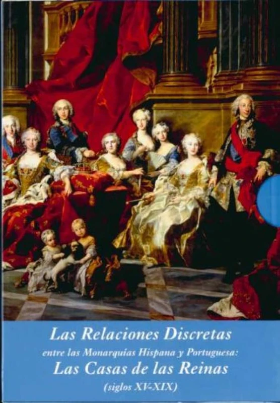 Las relaciones discretas entre las Monarquias Hispana y Portuguesa/ Discrete relations between Portuguese and Spanish monarchy: Las Casas De Las ... Xv-xix: 3 (La Corte en Europa - Temas) - Image 1