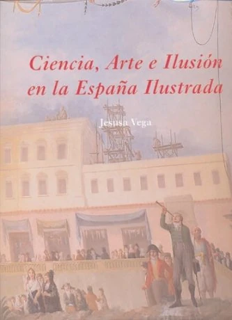 Ciencia, Arte e Ilusión en la España Ilustrada (La Corte en Europa - Maior)