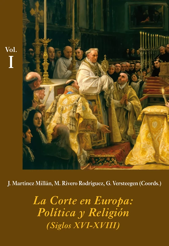La Corte En Europa: Politica y Religion, Siglos XVI-XVIII: 3 (La Corte en Europa - Temas)